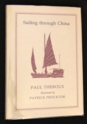 Item #371 SAILING THROUGH CHINA; Illustrated by Patrick Procktor. Paul Theroux