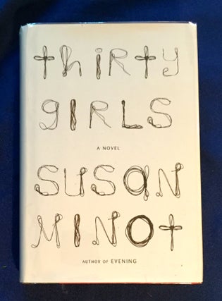Item #3758 THIRTY GIRLS; A Novel. Susan Minot