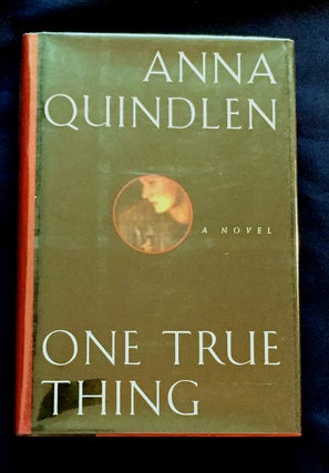 Item #3775 ONE TRUE THING; A Novel / Anna Quindlen. Anna Quindlen