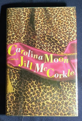 Item #3784 CAROLINA MOON; A novel by Jill McCorkle. Jill McCorkle