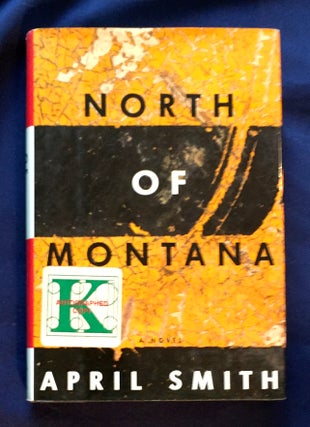 Item #3786 NORTH OF MONTANA; A Novel by April Smith. April Smith