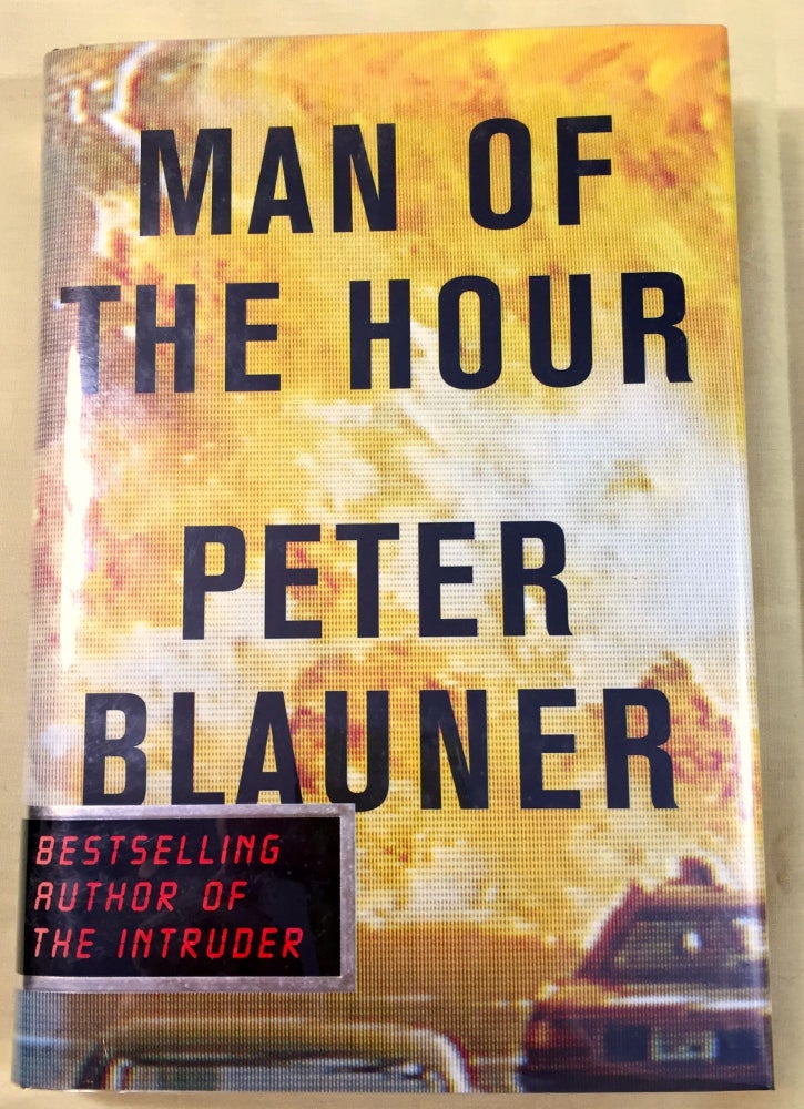 Item #3814 MAN OF THE HOUR; A Novel by Peter Blauner. Peter Blauner.