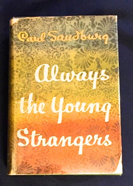 Item #3848 ALWAYS THE YOUNG STRANGERS. Carl Sandburg.