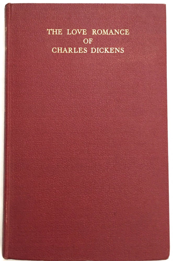 Item #392 THE LOVE ROMANCE OF CHARLES DICKENS; Told in His Letters to Maria Beadnell (Mrs. Winter) / With an Introduction and Notes by Walter Dexter. Charles Dickens, Walter Dexter.