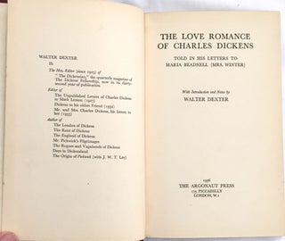 THE LOVE ROMANCE OF CHARLES DICKENS; Told in His Letters to Maria Beadnell (Mrs. Winter) / With an Introduction and Notes by Walter Dexter