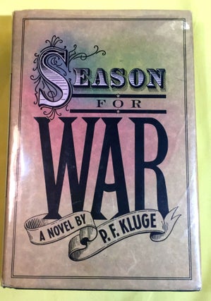 Item #3947 SEASON FOR WAR; A Novel. R. F. Kluge