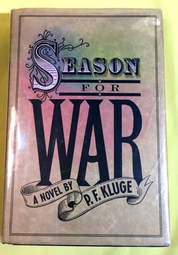 Item #3947 SEASON FOR WAR; A Novel. R. F. Kluge.