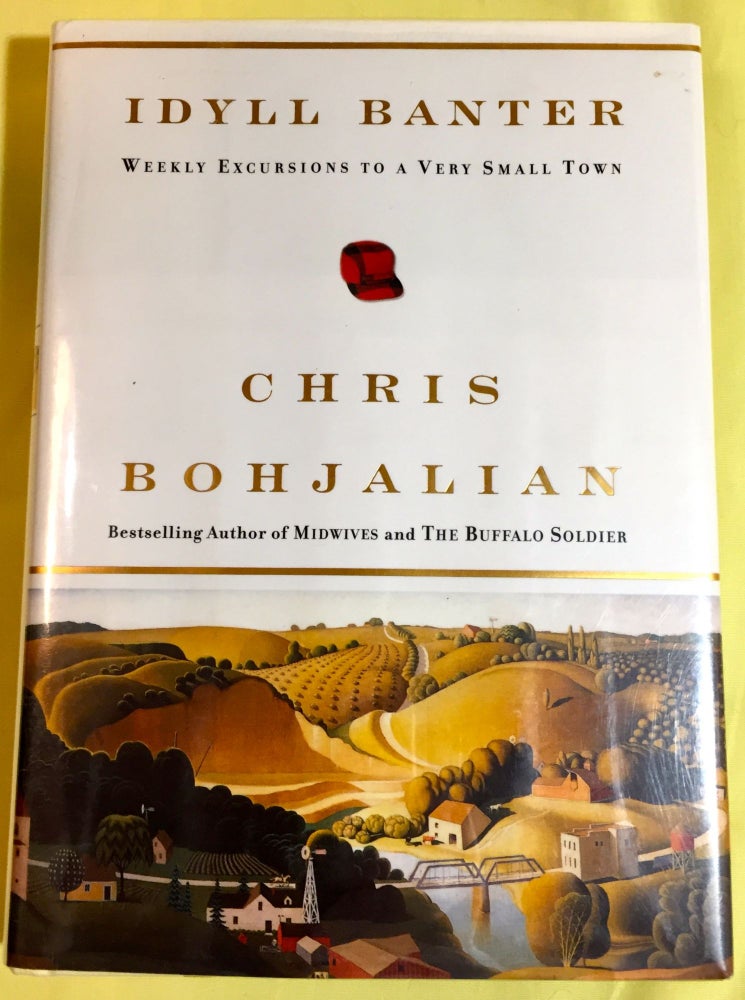 Item #3957 IDYLL BANTER; Weekly Excursions to a Very Small Town. Chris Bohjalian.
