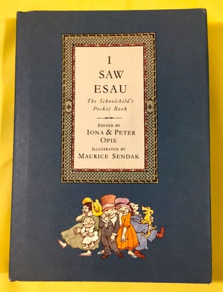 I SAW ESAU; The Schoolchild's Pocket Book / Edited by Iona & Peter Opie / Illustrated by Maurice SENDAK