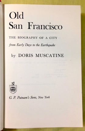 OLD SAN FRANCISCO; The Biography of a City / From Early Days to the Earthquake