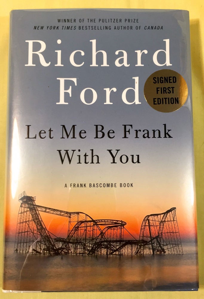 Item #3974 LET ME BE FRANK WITH YOU. Richard Ford.