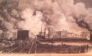 CHICAGO AND THE GREAT CONFLAGRATION; with Numerous Illustrations by Chapin & Gulick from Photographic Views Taken on the Spot