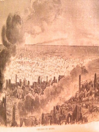 CHICAGO AND THE GREAT CONFLAGRATION; with Numerous Illustrations by Chapin & Gulick from Photographic Views Taken on the Spot
