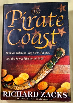 Item #4005 THE PIRATE COAST; Thomas Jefferson, the First Marines, and the Secret Mission of 1805....