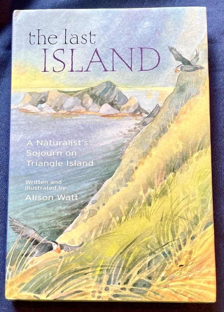 Item #4149 THE LAST ISLAND; A Naturalist's Sojourn on Triangle Island. Alison Watt.