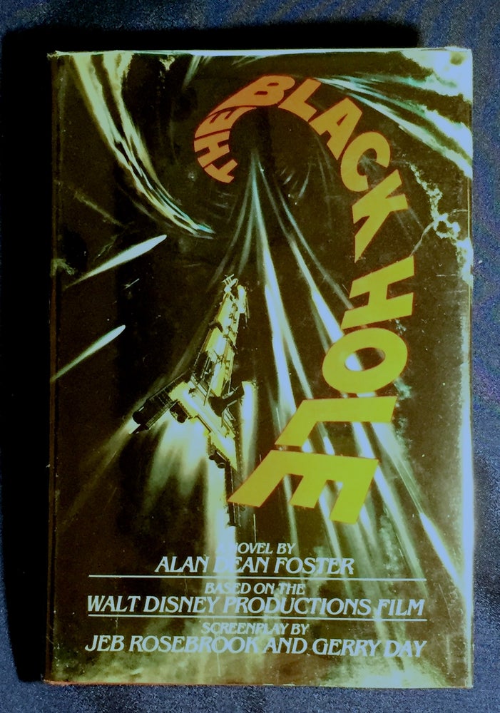Item #4182 THE BLACK HOLE; A novel by Alan Dean Foster / Based on the Walt Disney Productions Film / Screenplay by Jeff Rosebrook and Gerry Day / Story by Jeff Rosebrook and Bob Barbash & Richard Landau. Alan Dean Foster.