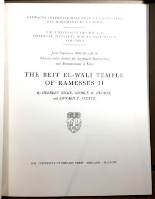 THE BEIT EL-WALI TEMPLE OF RAMESSES II; Joint Expedition 1960/62 with the Schweizerisches Institute für Ägyptische Bauforshung und Altertumskunde in Kairo / By Herbert Ricke, George R. Huges, and Edward F. Wente