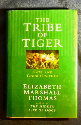 Item #4292 THE TRIBE OF TIGER; Cats and Their Culture / Elizabeth Marshall Thomas / Illustrated...