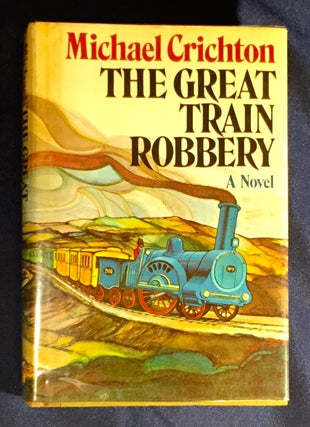 Item #4324 THE GREAT TRAIN ROBBERY; By Michael Crichton. Michael Crichton