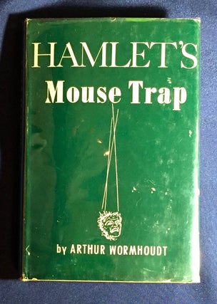 Item #4358 HAMLET'S MOUSE TRAP; A Psychoanalytical Study of the Drama. Arthur Wormhoudt