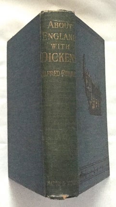 Item #437 ABOUT ENGLAND WITH DICKENS; A New Edition with Fifty-Eight Illustrations. Charles...