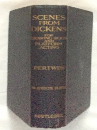 Item #438 SCENES FROM DICKENS; For Drawing-Room and Platform Acting. Charles Dickens, Guy...