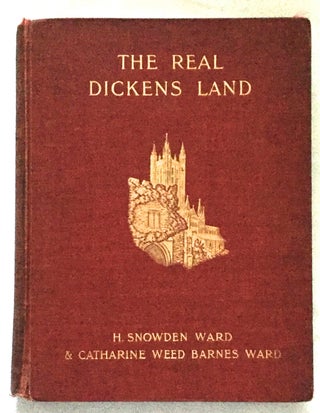Item #439 THE REAL DICKENS LAND; and an Outline of Dickens' Life. Charles Dickens, H. Snowden...