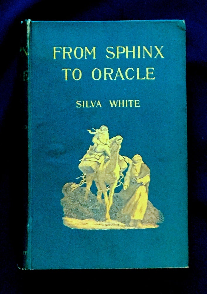 Item #4459 FROM SPHINX TO ORACLE; Through the Libyan Desert to the Oasis of Jupiter Ammon / With 56 Illustrations from Photographs by the Author / Frontispiece by R. Talbot Kelly, R.B.A. Arthur Sylva White.