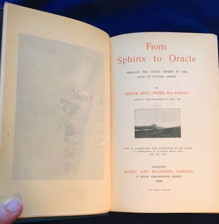 FROM SPHINX TO ORACLE; Through the Libyan Desert to the Oasis of Jupiter Ammon / With 56 Illustrations from Photographs by the Author / Frontispiece by R. Talbot Kelly, R.B.A.