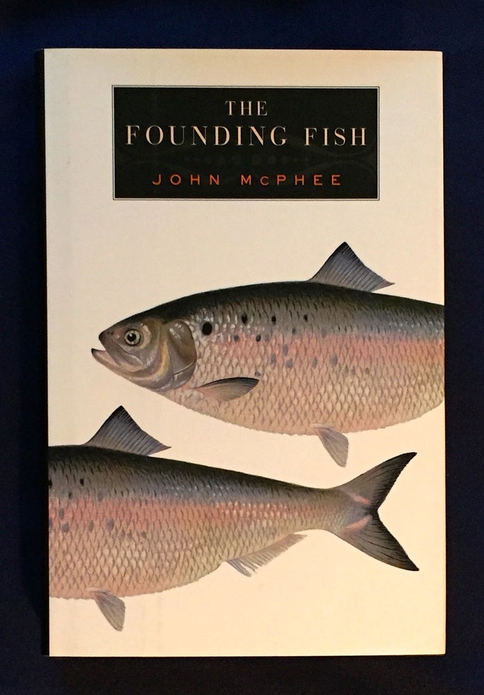 Item #4509 THE FOUNDING FISH; John McPhee. John McPhee.