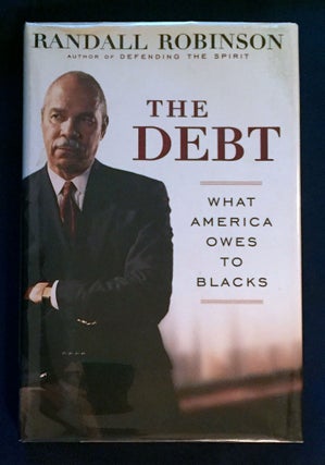 Item #4557 THE DEBT; What America Owes to Blacks / Randall Robinson. Randall Robinson