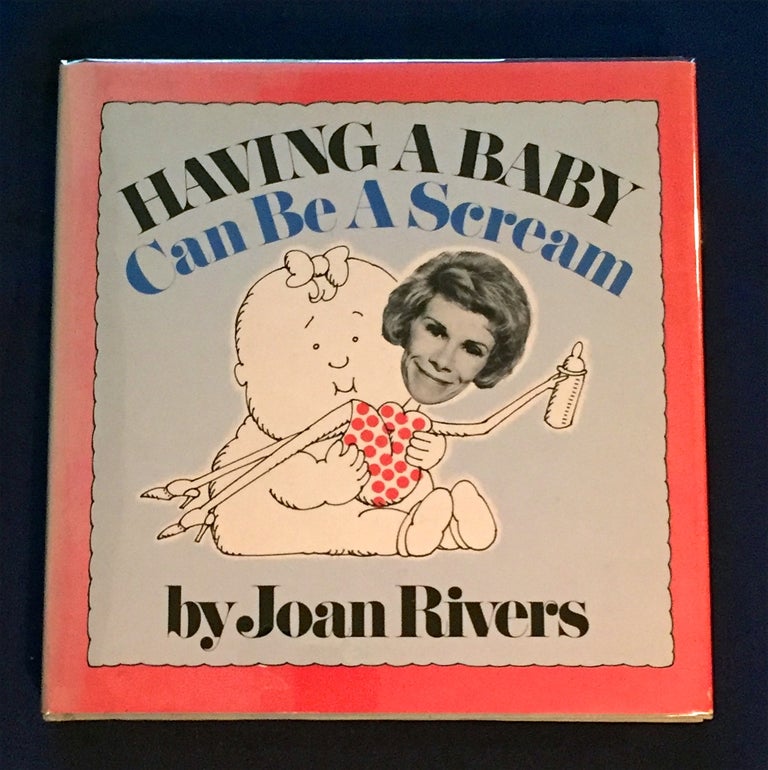 Item #4567 HAVING A BABY; Can Be a Scream / by Joan Rivers / Introduction by Morrison S. Levberg, M.D. / Illustrated by Frank Page. Joan Rivers.