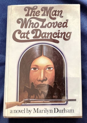 Item #4609 THE MAN WHO LOVED CAT DANCING; Marilyn Durham. Marilyn Durham