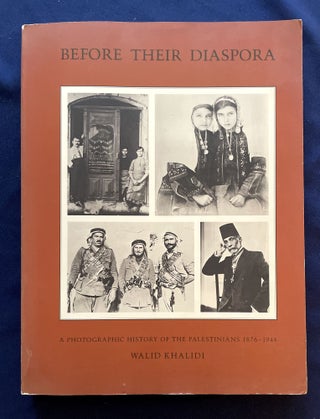 Item #4611 BEFORE THEIR DIASPORA:; A Photographic History of the Palestinians 1876 - 1948 / With...
