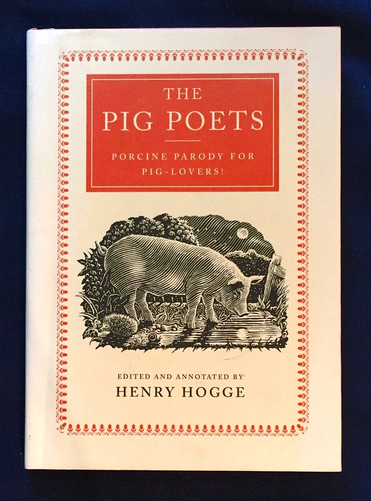Item #4627 THE PIG POETS; An Anthology of Porcine Poesy / Edited and Annotated by Henry Hogge. Henry Hogge.