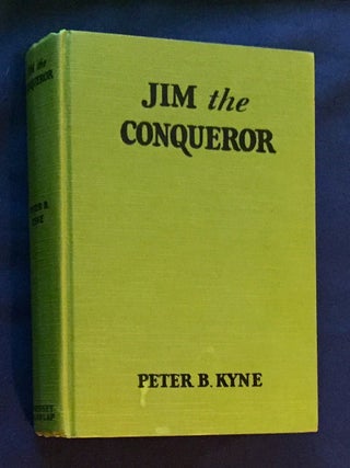 JIM THE CONQUEROR; By Peter B. Kyne