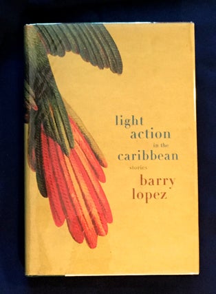 Item #4632 LIGHT ACTION IN THE CARIBBEAN; Stories. Barry Lopez