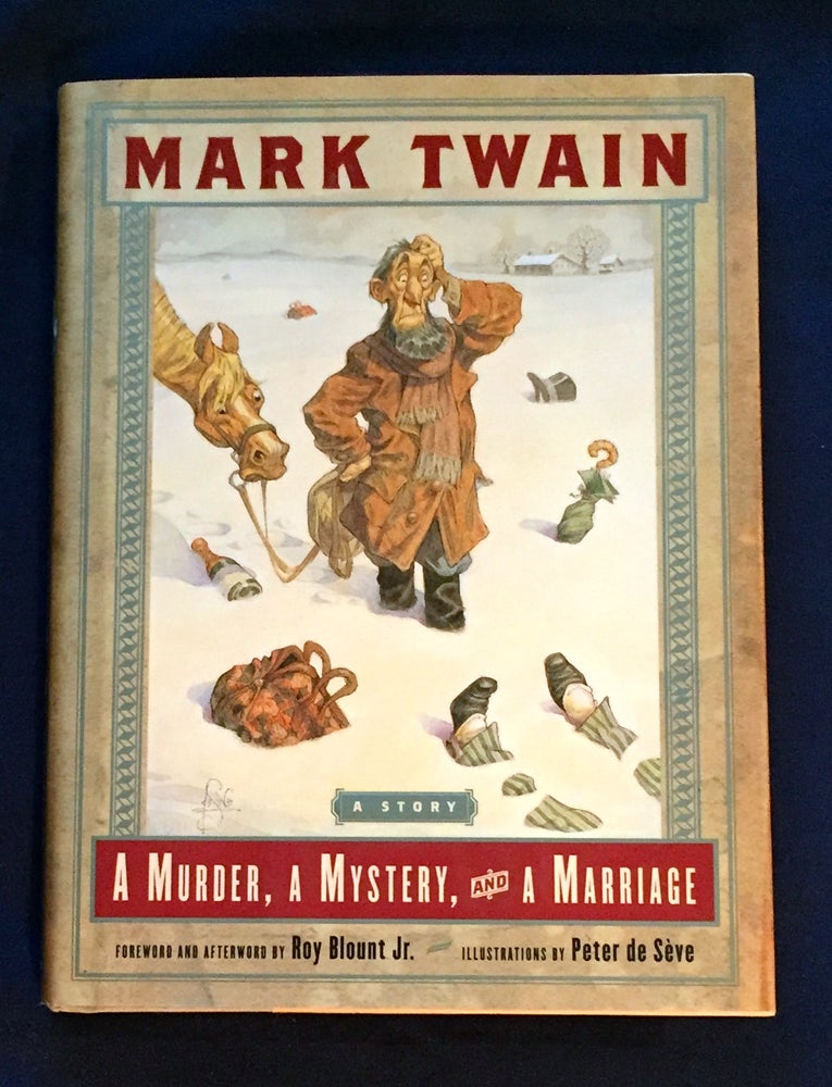 Item #4634 A MURDER, A MYSTERY and a MARRIAGE; By Mark Twain / Foreword and Afterword by Roy Blount Jr. / Illustrations by Peter de Sèvre. Mark Twain.