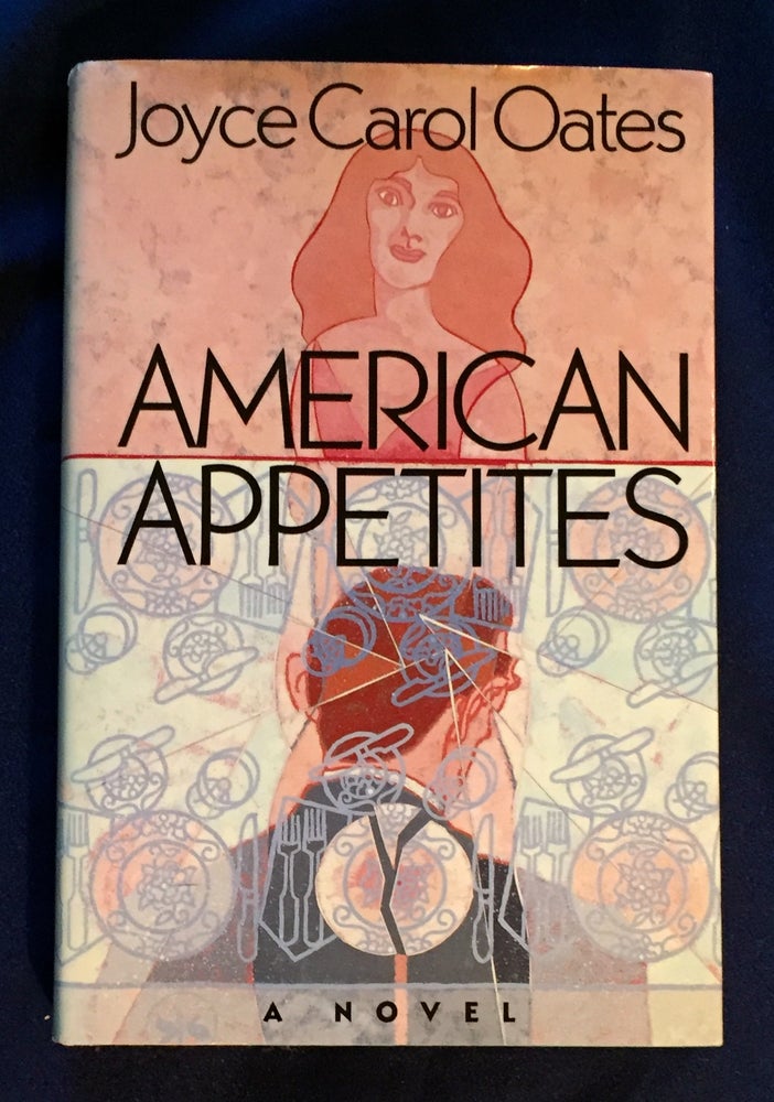 Item #4650 AMERICAN APPETITES; A Novel. Joyce Carol Oates.