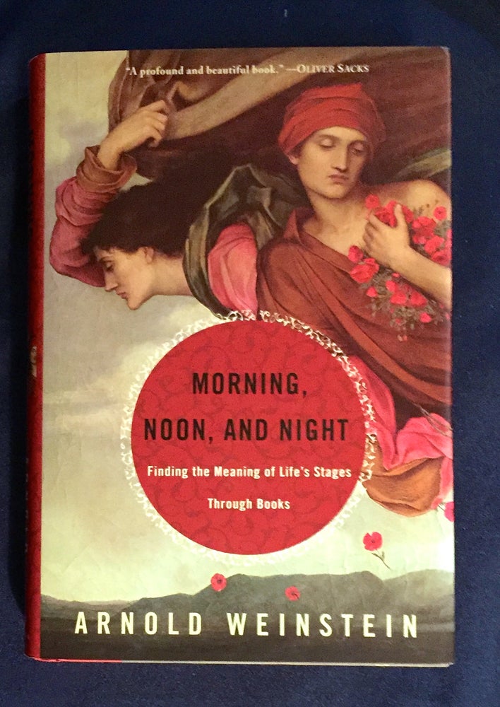 Item #4800 MORNING, NOON, AND NIGHT; Finding the Meaning of Life's Stages Through Books. Arnold Weinstein.