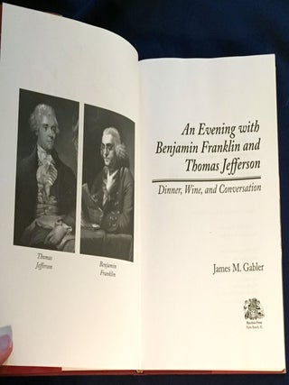 AN EVENING WITH BENJAMIN FRANKLIN AND THOMAS JEFFERSON; Dinner, Wine, and Conversation