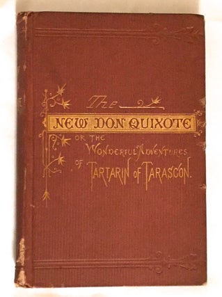 Item #486 THE NEW DON QUIXOTE; or, The Wonderful Adventures of Tartarin of Tarascon. /...