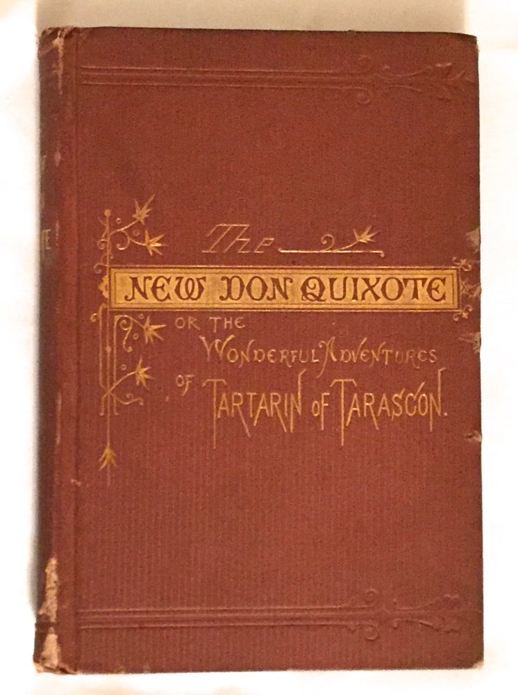 Item #486 THE NEW DON QUIXOTE; or, The Wonderful Adventures of Tartarin of Tarascon. / Translated from the French, by C. Roland. Alphonse Daudet.