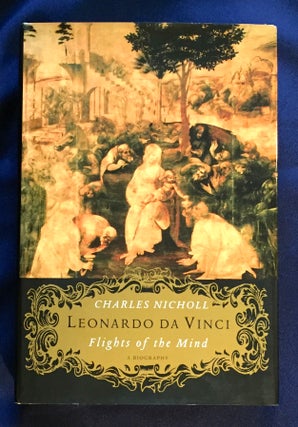 Item #4861 LEONARDO DA VINCI; Flights of the Mind / A Biography. Charles Nicholl