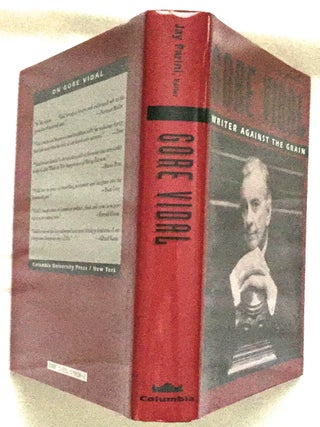 Item #490 GORE VIDAL: WRITER AGAINST THE GRAIN; Edited by Jay Parini. Gore Vidal, Jay Parini