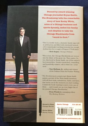 THE BREAK AWAY; Bryan Smith / The Inside Story of the Wirtz Family Business and the Chicago Blackhawks / Foreword by Tony Esposito
