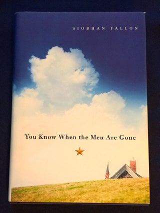 Item #4998 YOU KNOW WHEN THE MEN ARE GONE; Siobhan Fallon. Siobhan Fallon