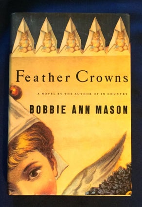 Item #5000 FEATHER CROWNS; A Novel by Bobbie Ann Mason. Bobbie Ann Mason