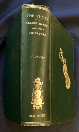 THE VIOLIN:; Famous Makers and Their Imitators / by George Hart / with Numerous Wood Engravings from Photographs of the Works of Stradivari, Guarneri, Amati, and others