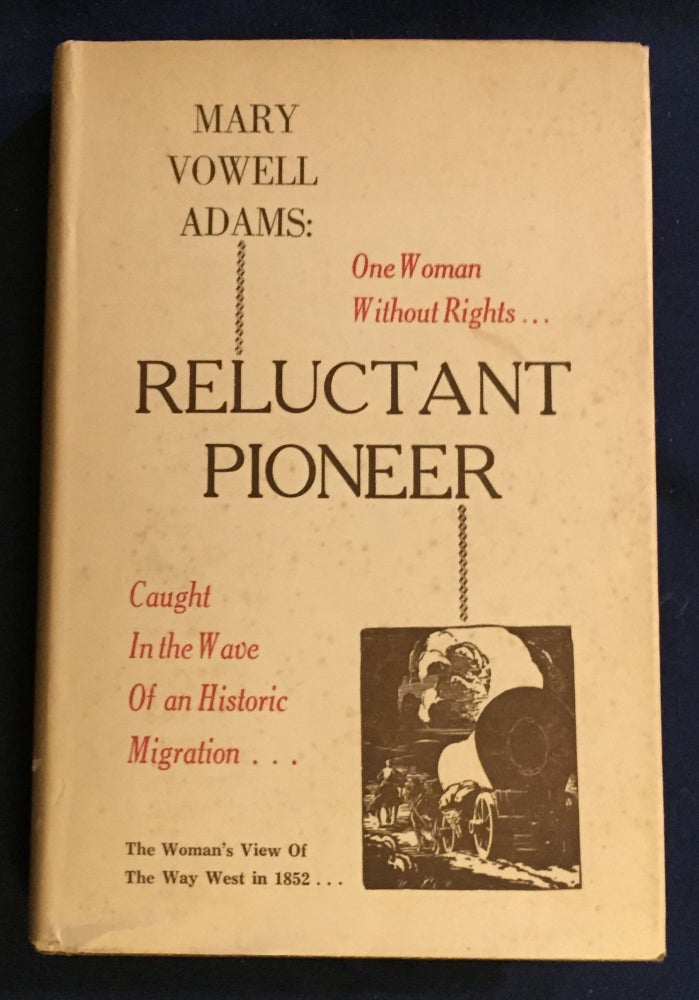 Item #5074 MARY VOWELL ADAMS: RELUCTANT PIONEER; One woman - without Rights - Caught in the Wave of a Historic Migration / by Beatrice L. Bliss. Beatrice L. Bliss.